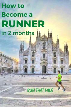 a man running in front of a cathedral with the words how to become a runner in 2 months