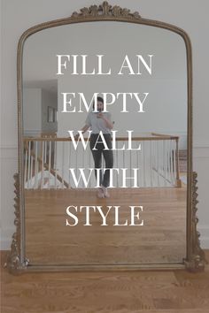 a mirror with the words fill an empty wall with style