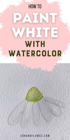 the words how to paint white with watercolor are in front of an image of a green leaf