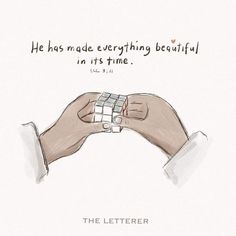 a drawing of two hands holding each other with the words he has made everything beautiful in its time