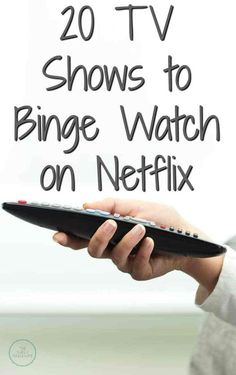 a hand holding a remote control with the words 20 tv shows to binge watch on netflix