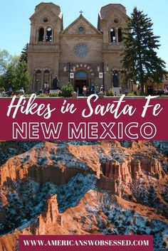 an old church with the words hikes in santa fe new mexico