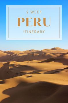 the words peru itinerary in front of sand dunes