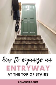 stairs leading up to an entry way with the words how to organize an entryway at the top of stairs