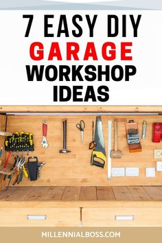 a garage workshop with tools hanging on the wall and text overlay that reads 7 easy diy garage workshop ideas