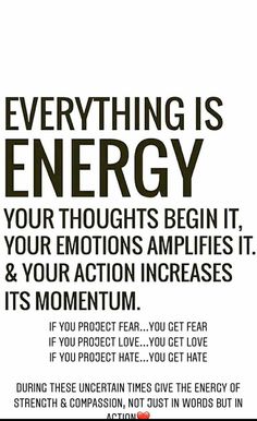 an advertisement with the words, everything is energy your thoughts begin it and your emotions amphies it's momentum