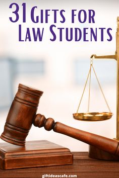 a judge's gaven and scale with the words 31 gifts for law students