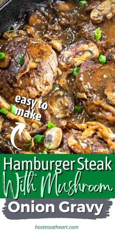 the recipe for hamburger steak with mushroom onion gravy is shown in a skillet