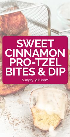 sweet cinnamon pro - zel bites and dip with text overlay that reads, sweet cinnamon pro - zel bites & dip