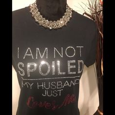 I’m Not Spoiled My Husband ..Me T-Shirt. T-Shirt Is Available In Crew Neck Only. Necklace Is Not Included With T-Shirt Purchase. The T-Shirts Are Preshrunk Unisex Tees. Thanks So Much T Shirts With Sayings Inspire Uplift ⭐, 40 And Flawless Shirts, Womens Shirt Sayings, Adult Birthday Shirts For Women Casual, Tshirt Sayings For Women Classy, Cute Tshirt Sayings For Women, Adult Birthday Shirts For Women Summer, Sassy Shirts For Women Birthday, Sassy Shirts For Women Party