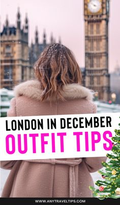 a woman standing in front of the big ben clock tower with text overlay that reads london in december outfit tips