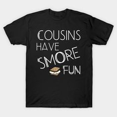 Cousins Have S'more Fun Family Vacation Reunion Shirt Hoodie Sweatshirt - Cousins - T-Shirt | TeePublic Cousin Tshirts, Family Camping Trip Shirts, Vacation With Family, Cousins Shirts, Kids Tshirt Designs, Vacation Tshirts, Family Reunion Shirts, Reunion Shirts, Cousin Gifts