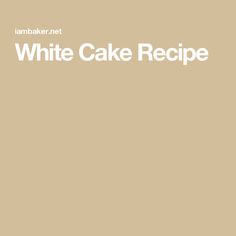 the white cake recipe is displayed in this image