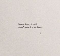 a piece of paper with the words, because i carry it well doesn't mean it's not henry