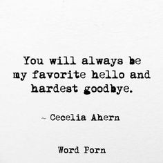 a quote from cecilia aren on the words you will always be my favorite hello and hardest goodbye