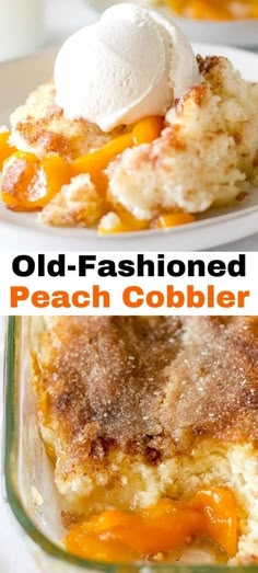 an old - fashioned peach cobbler in a glass dish with ice cream on top