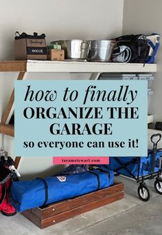 an organized garage with luggage on the floor and storage bins in the corner, along with text that reads how to finally organize the garage so everyone can use it