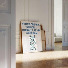 there is a sign that says you're one in a trillion, it's in your dna