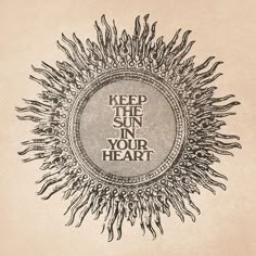 an image of a sun with the words keep the sun in your heart