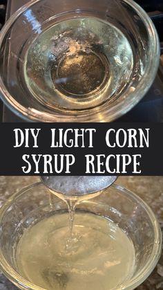 a glass bowl filled with liquid and the words diy light corn syrup recipe