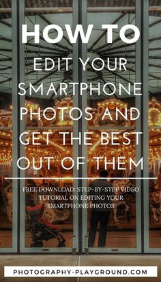 a man standing in front of a carousel with the words how to edit your smartphone photos and get the best out of them