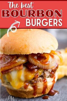 the best bourbon burgers with bacon and cheese on top is an easy recipe for busy nights