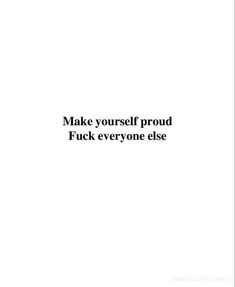 Quote ,inspiration,quote aesthetic,quote with meaning . Make yourself proud F It Quotes, Arrogant Quotes, Daglig Motivation, Chemical Dependency, Studera Motivation, Life Transitions, Health Life