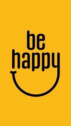 a smiley face with the words be happy in black and yellow on a yellow background