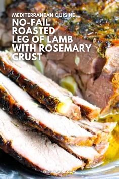 sliced meat on a plate with mustard and seasoning next to the words mediterranean cuisine no - fail roasted leg of lamb with rosemary crust