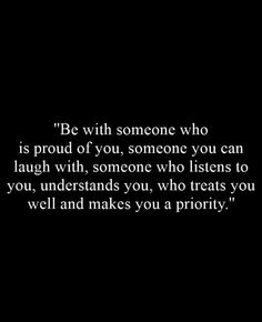 a black and white photo with the words be with someone who is proud of you, someone