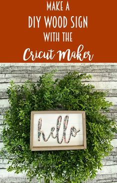 a sign that says make a diy wood sign with the cricut maker