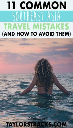 a woman in the ocean with text overlay reading 11 common southeast asia travel mistakes and how to avoid them