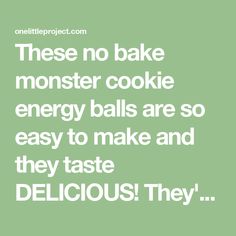 a quote that reads, these no bake monster cookie energy balls are so easy to make and they taste delicious