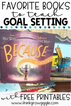 a book with the title, favorite books to teach goal setting and free printables