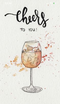 a watercolor drawing of a wine glass with the words cheers to you on it