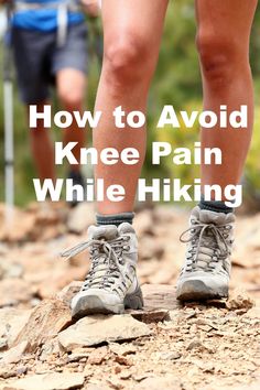 the legs and ankles of a hiker with text overlay how to avoid knee pain while hiking