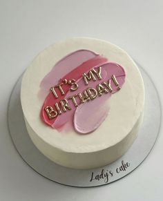 there is a cake that says it's my birthday