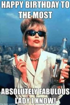 an image of a woman holding a bottle with the caption happy birthday to the most absolutely fabulous lady i know