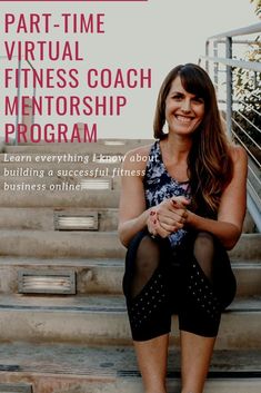 a woman sitting on steps with her legs crossed and the words, part time virtual fitness coach mentor program