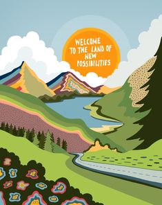 a poster with the words welcome to the land of new possibilities in front of mountains