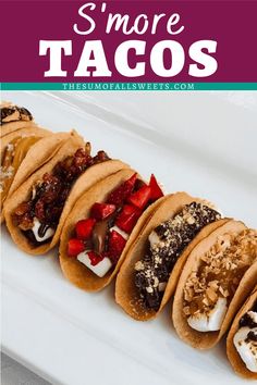 five tacos lined up on a white plate with the words, s'more tacos