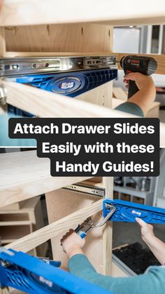 a person working on some drawers in a room with text overlay that reads attach drawer slides easily with these handy guides