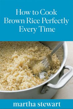 the cover of martha stewart's cookbook how to cook brown rice perfectly every time