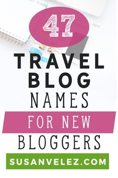 the words travel blog names for new bloggers on top of a desk with laptop and notebook