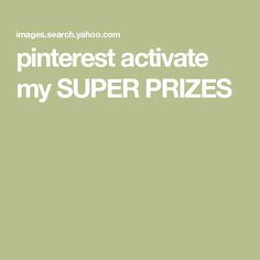 the words pinterest activate my super prizes are in white on a green background