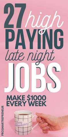 a pink poster with the words, 27 high paying late night jobs make $ 100 every week