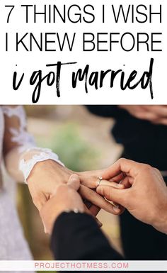 two people holding hands with the text 7 things i wish i knew before i got married