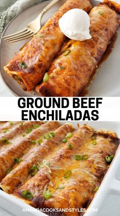 an enchiladas recipe with ground beef and sour cream in the middle is shown