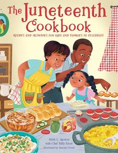 the juneteent cookbook recipes and activities for families to celebrate