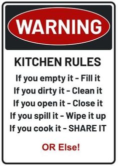 warning sign for kitchen rules if you empty it - fill it if you open it - close it if you split it - wipe it up if you cook it - share it